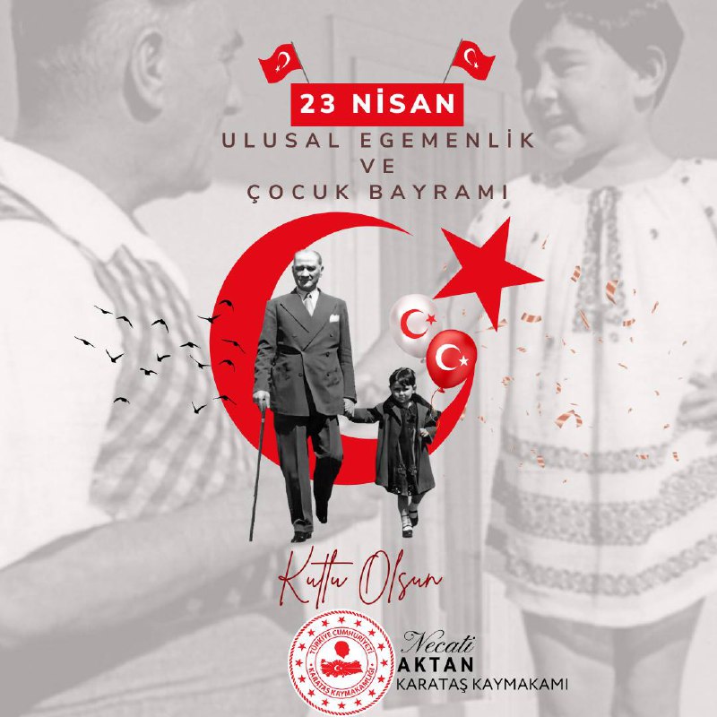 Kaymakamımız Sayın Necati AKTAN'ın 23 Nisan Ulusal Egemenlik ve Çocuk Bayramı Mesajı